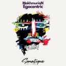 MakhmuriaN - Egocentric