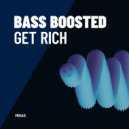 Bass Boosted - Get Rich