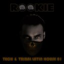 DJ ROOKIE (SL) - TECH & TRIBAL LATIN HOUSE 01