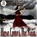Vicious Project - Here Comes The Rain