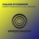 Calvin O'Commor - Love Is All Around