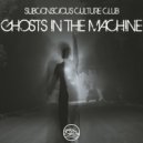 Subconscious Culture Club - Ghost In The Machine (Original Mix)