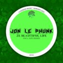 Jon Le Phunk - Ze Beautiful Life