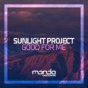 Sunlight Project - Good For Me