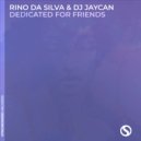 Rino Da Silva & Dj JayCan - Dedicated for Friends