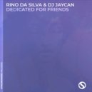 Rino Da Silva & Dj JayCan - Dedicated for Friends (Extended Mix)