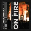 Proa Deejay - On Fire (Original Mix)