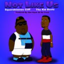 The Kid Bootz & Squarebizznes Cliff - Not Like Us ()