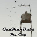 GadManDubs - My City