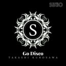 Takashi Kurosawa - Go Disco (Radio Edit)