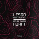 Lesgo Ft. Penny F. - More Than I Want