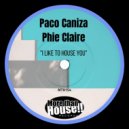 Paco Caniza - I Like To House You (Original Mix)
