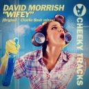 David Morrish - Wifey (Charlie Bosh Radio Edit)