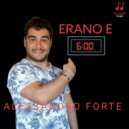 Alessandro Forte - Erano e 6:00 ()