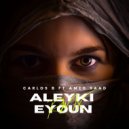 DJ Carlos B ft Ahmed Saad - Aleyki Eyoun (Original Mix)