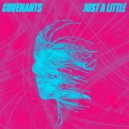 Covenants - Just A Little