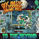 Doc Nasty & DJ Voodoo & Cyborg Relic - To The Beyond ()