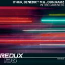 Ithur, Benedict M & John Ramz - In The Darkness (Original Mix)