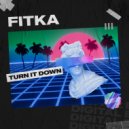 FITKA - Turn It Down (Extended Mix)