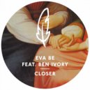 Eva Be feat. Ben Ivory - Closer (Kasar Remix)