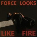 Flowers 15 - Force Looks Like Fire ()