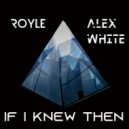 Alex White, Royle - If I Knew Then...