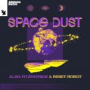 Alan Fitzpatrick & Reset Robot - Space Dust