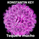 KONSTANTIN KEY - Tequero mucho (Original Mix)
