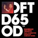 Hannah Wants, Clementine Douglas - Cure My Desire