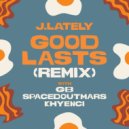 J.Lately & Loe Gino & Ian Kelly & Khyenci - Good Lasts ()
