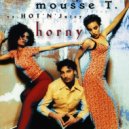 Mousse T. Ft. Hot ’n’ Juicy, Agent Zed & Giorgio Gee - Horny (YouNotUs Extended Club Version)