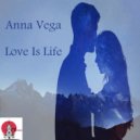 Anna Vega - Love Is Life (Original Mix)