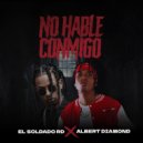El Soldado RD & Albert Diamond - No Hable Conmigo ()