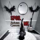 Autumn Cymone - Spoil Me ()
