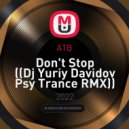 ATB - Don\'t Stop (Dj Yuriy Davidov Psy Trance RMX)