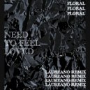 Floral - Need To Feel Loved