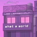 Lee Leprechaun - What A World (Original Mix)
