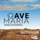 40Thavha - Ave Maria (Extended Mix)