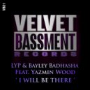 LYP & Bayley Badhasha Feat Yazmin Wood - I Will Be There (LYP Mood Mix)