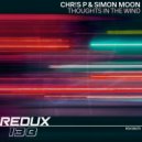 Chr!s P & Simon Moon - Thoughts In The Wind (Original Mix)