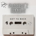 Plus Beat\'Z, ROMBE4T - Got Ya Back (Extended Mix)