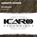 Augusto Acosta - First Moment (Original Mix)