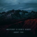 Whiteout & Denis Kenzo - About You (Extended Mix)