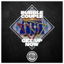 Bubble Couple - Get Up Now (Original Mix)