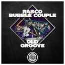 Rasco, Bubble Couple - Old Groove (Original Mix)