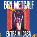 Ben Metcalf - Entra Mi Casa (La Puta Mix)