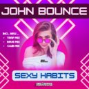 John Bounce - Sexy Habits (Rave Mix)