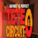 davinci el calenton & El Perfect - Teteo & Circuito (feat. El Perfect) ()