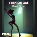 Tech Us Out - Don't Stop
