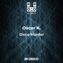 Oscar K. - Disco Murder (Original Mix)